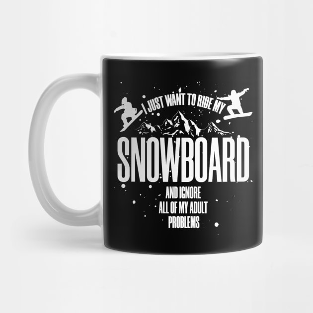I just want to ride my snowboard and ignore all my adult problems by NEFT PROJECT